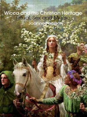 Wicca and the Christian Heritage by Joanne Pearson image