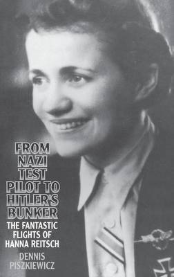 From Nazi Test Pilot to Hitler's Bunker by Dennis Piszkiewicz image