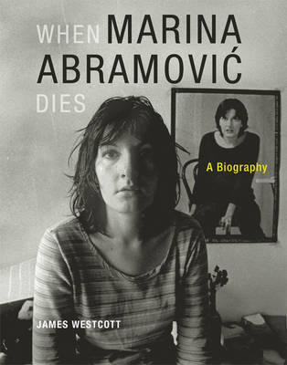 When Marina Abramovic Dies on Hardback by James Westcott