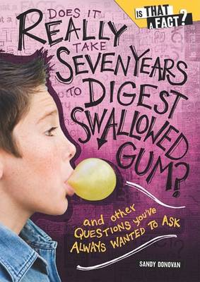 Does It Really Take Seven Years to Digest Swallowed Gum? on Hardback by Sandy Donovan