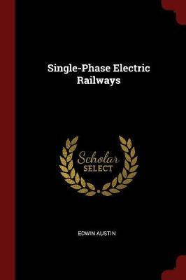 Single-Phase Electric Railways by Edwin Austin