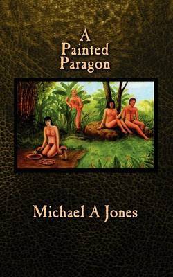 A Painted Paragon by Michael A. Jones image