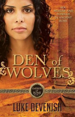 Empress Of Rome 1: Den Of Wolves by Luke Devenish