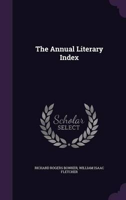 The Annual Literary Index by Richard Rogers Bowker image