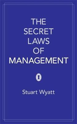 The Secret Laws of Management by Stuart Wyatt image
