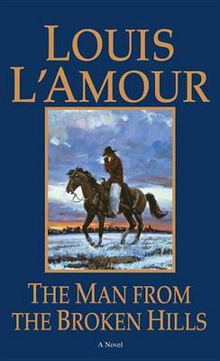 The Man from the Broken Hills by Louis L'Amour