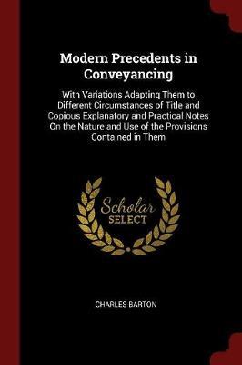 Modern Precedents in Conveyancing by Charles Barton