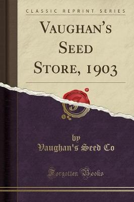 Vaughan's Seed Store, 1903 (Classic Reprint) by Vaughan's Seed Co image
