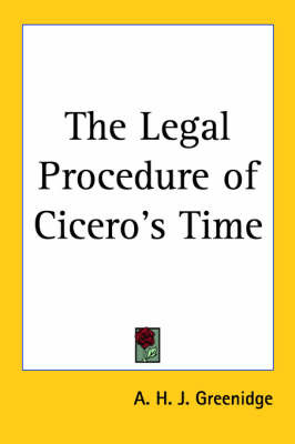 The Legal Procedure of Cicero's Time by A.H.J. Greenidge image