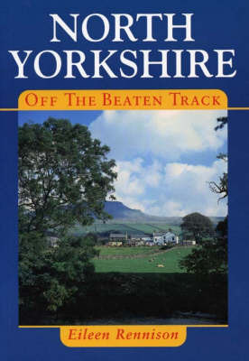North Yorkshire Off the Beaten Track by Eileen Rennison image