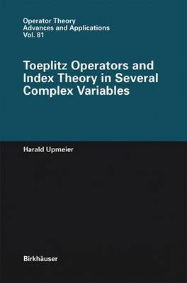 Toeplitz Operators and Index Theory in Several Complex Variables by Harald Upmeier image