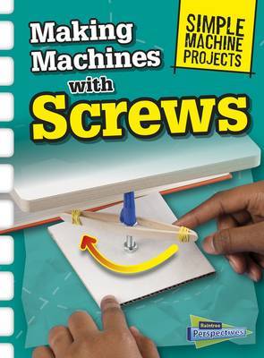 Making Machines with Screws on Hardback by Chris Oxlade