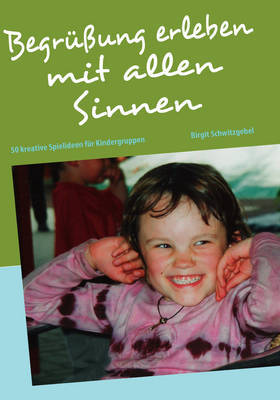 Begrussung Erleben Mit Allen Sinnen by Birgit Schwitzgebel image