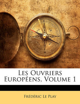 Les Ouvriers Europens, Volume 1 on Paperback by Frdric Le Play