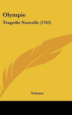 Olympie: Tragedie Nouvelle (1763) by Voltaire image