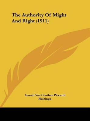 The Authority of Might and Right (1911) on Hardback by Arnold van Couthen Piccardt Huizinga