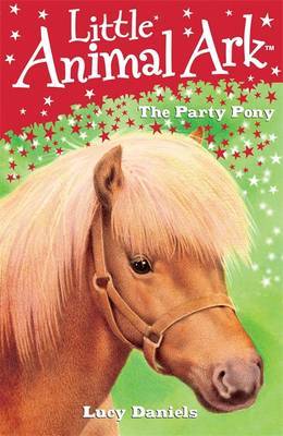 Little Animal Ark: 6: The Party Pony by Lucy Daniels image