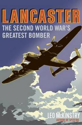 Lancaster: The Second World War's Greatest Bomber by Leo McKinstry image