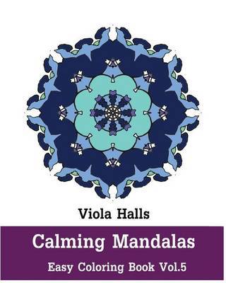 Calming Mandalas - Easy Coloring Book Vol.5: Adult Coloring Book for Stress Relieving and Meditation. by Viola Halls image