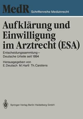Aufklarung Und Einwilligung Im Arztrecht (ESA): Entscheidungssammlung - Deutsche Urteile Seit 1894 by Professor Dr Erwin Deutsch image