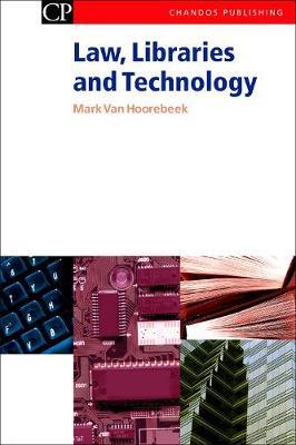 Law, Libraries and Technology by Mark Van Hoorebeek image