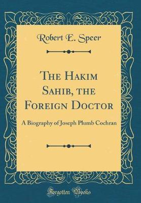 The Hakim Sahib, the Foreign Doctor by Robert E Speer image