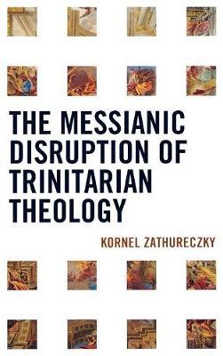 The Messianic Disruption of Trinitarian Theology by Kornel Zathureczky image