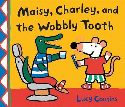 Maisy, Charley, and the Wobbly Tooth by Lucy Cousins image