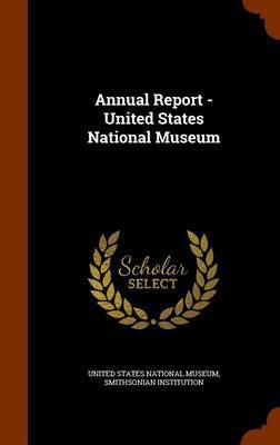 Annual Report - United States National Museum image