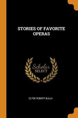 Stories of Favorite Operas by Clyde Robert Bulla