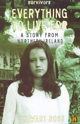 Everything to Live for: A Story from Northern Ireland by Stewart Ross image