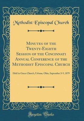 Minutes of the Twenty-Eighth Session of the Cincinnati Annual Conference of the Methodist Episcopal Church by Methodist Episcopal Church image