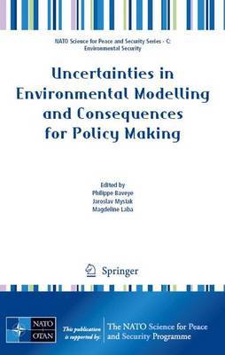 Uncertainties in Environmental Modelling and Consequences for Policy Making on Hardback