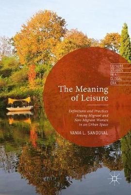 The Meaning of Leisure on Hardback by Vania L. Sandoval