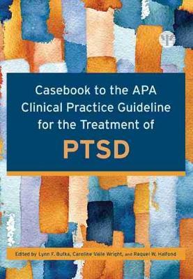 Casebook to the APA Clinical Practice Guideline for the Treatment of PTSD image