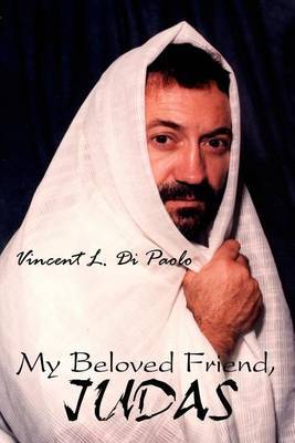 My Beloved Friend, JUDAS by Vincent L. Di Paolo image