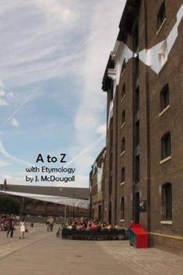 A to Z with Etymology: History of Words Bringing Language Alive by Jesse McDougall image