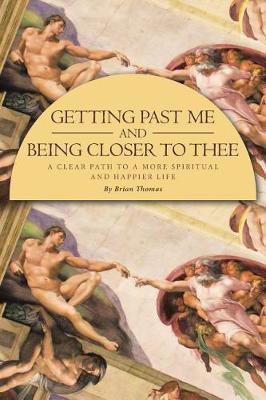 Getting Past Me and Being Closer to Thee by Brian Thomas