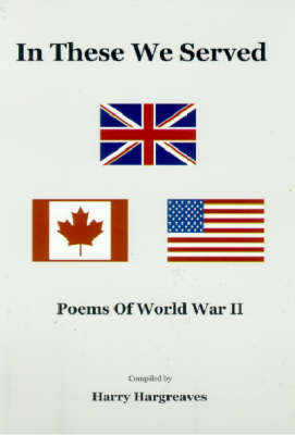 In These we Served: Poems Of World War II by Harry Hargreaves image