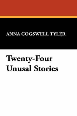 Twenty-Four Unusal Stories by Anna Cogswell Tyler image