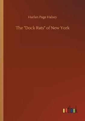 The Dock Rats of New York by Harlan Page Halsey image