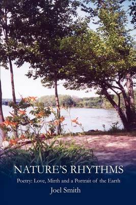 Nature S Rhythms: Poetry: Love, Mirth and a Portrait of the Earth by Joel Smith image