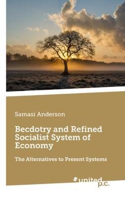 Becdotry and Refined Socialist System of Economy by Samasi Anderson image