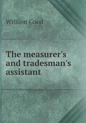 The Measurer's and Tradesman's Assistant by William Good image