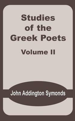 Studies of the Greek Poets (Volume Two) by John Addington Symonds image