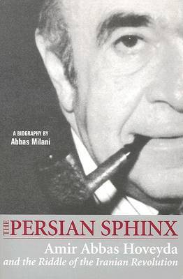 Persian Sphinx: A Biography of Amir Abbas Hoveyda on Paperback by Abbas Milani