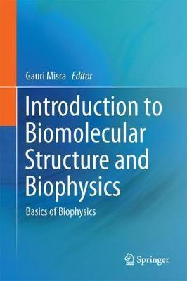 Introduction to Biomolecular Structure and Biophysics on Hardback