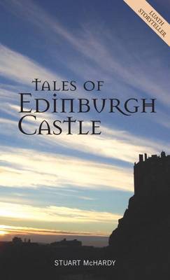 Tales of Edinburgh Castle by Stuart McHardy image