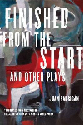 Finished from the Start and Other Plays by Juan Radrigan image