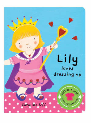 We Love Dressing Up: Lily Loves Dressing Up on Hardback